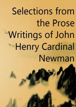 Selections from the Prose Writings of John Henry Cardinal Newman